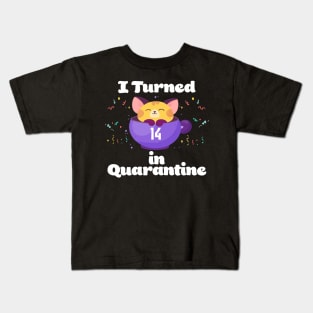 I Turned 14 In Quarantine Kids T-Shirt